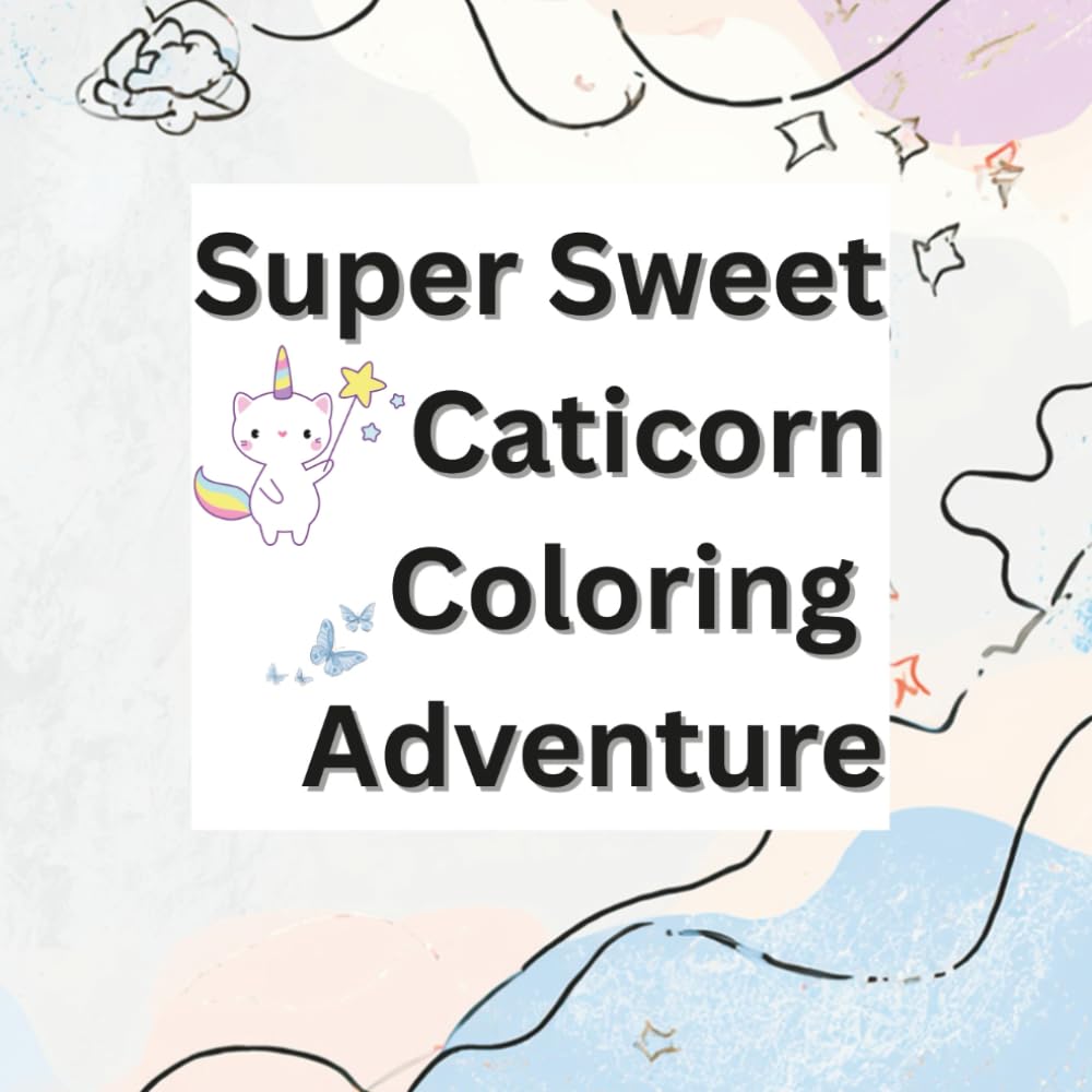 Super Sweet Caticorn Coloring Adventure: A Magical & Kawaii Coloring Journey Full of Cute Caticorns, Rainbows, Stars & Sweet Fantasy Scenes