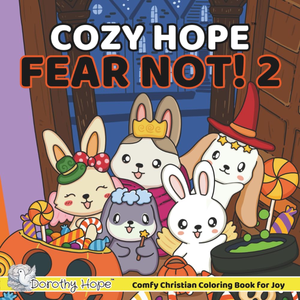 Cozy Hope FEAR NOT! 2: Christian Comfy Coloring Book for Adults and Teens Featuring Cute Adorable Bunnies in Spooky Moments (Bold & Simple, Cute & Easy) (COZY HOPE Series)