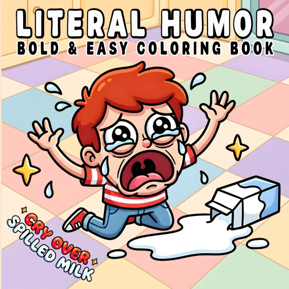 Literal Humor: Funny and Cozy Coloring Book for Adults and Kids, Bold and Easy, Simple and Big Designs for Relaxation Featuring Hilarious Scenes, Silly Wordplay, Dad Jokes, Literal Meanings and More
