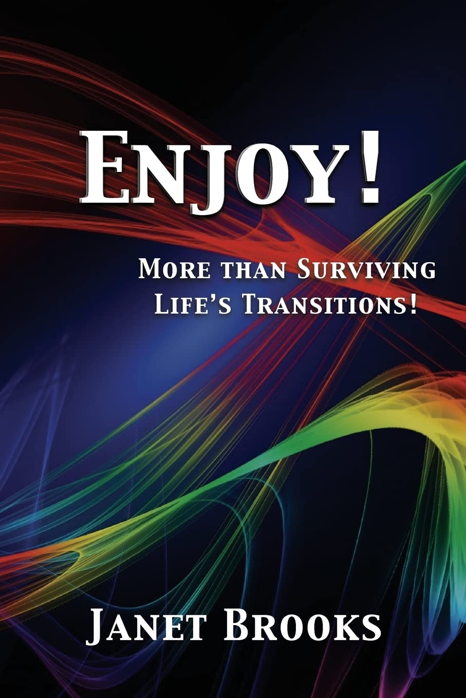 Enjoy!: More than Surviving Life's Transitions