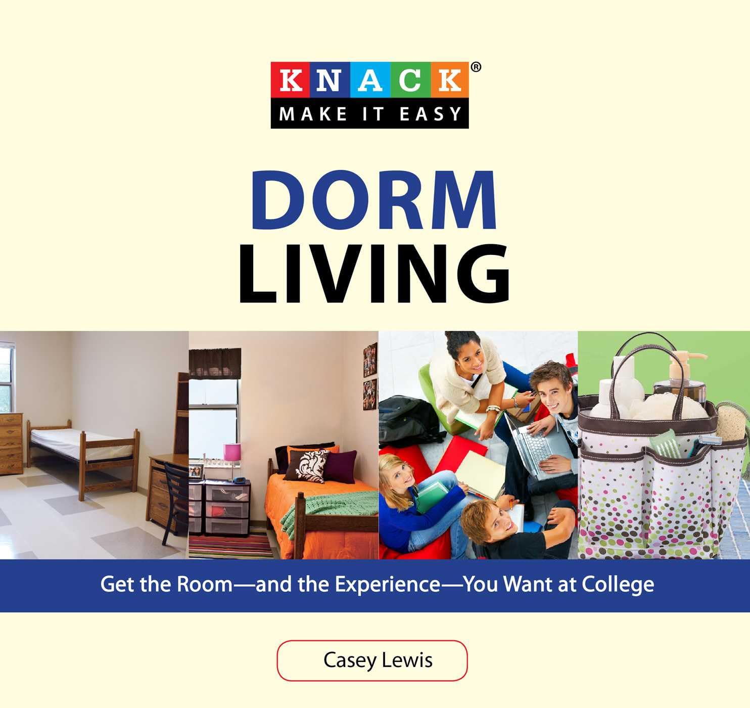 Buy Dorm Living: Get the Room--and the Experience--you Want at College (Knack Make It Easy) — BookShops.in