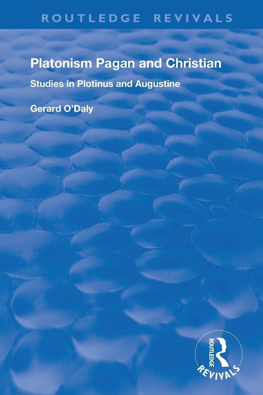 Platonism Pagan and Christian: Studies in Plotinus and Augustine (Routledge Revivals)