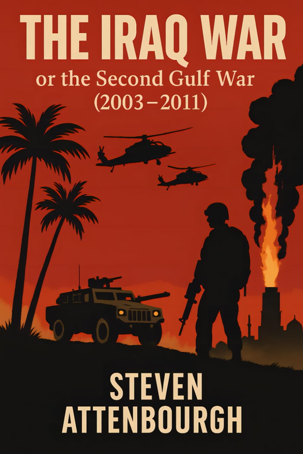 The Iraq War: or the Second Gulf War (2003–2011) (Wars That Shaped Our World)