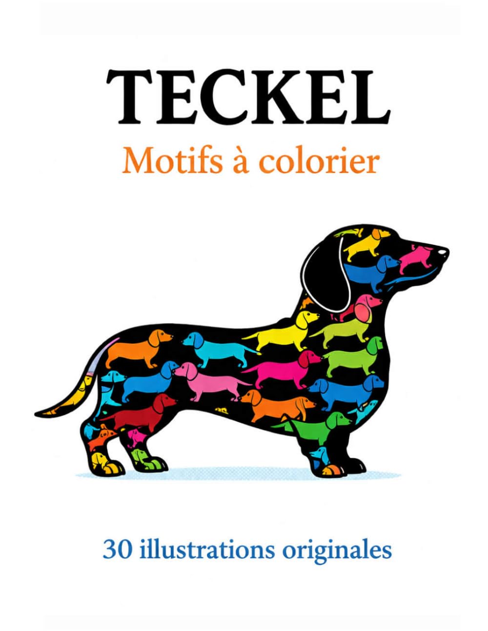 Teckel – Motifs à colorier: 30 illustrations originales