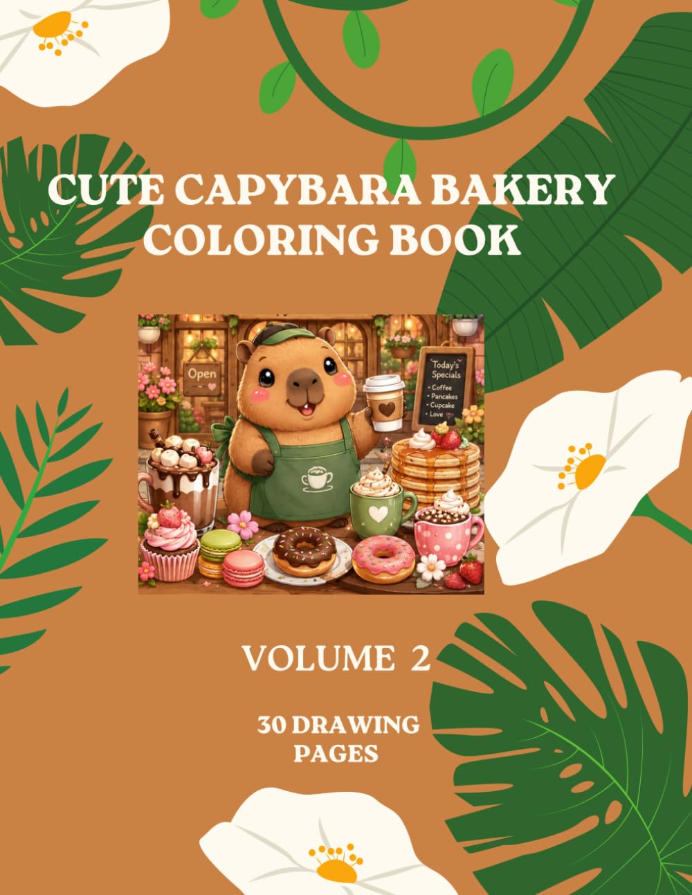Cute Capybara Bakery Coloring Book-Volume 2: 30 Adorable Bakery-Themed Coloring Pages Featuring Cute Capybaras, Sweet Treats, Cozy Café Scenes, and Relaxing Fun for Kids, Teens, and Adults
