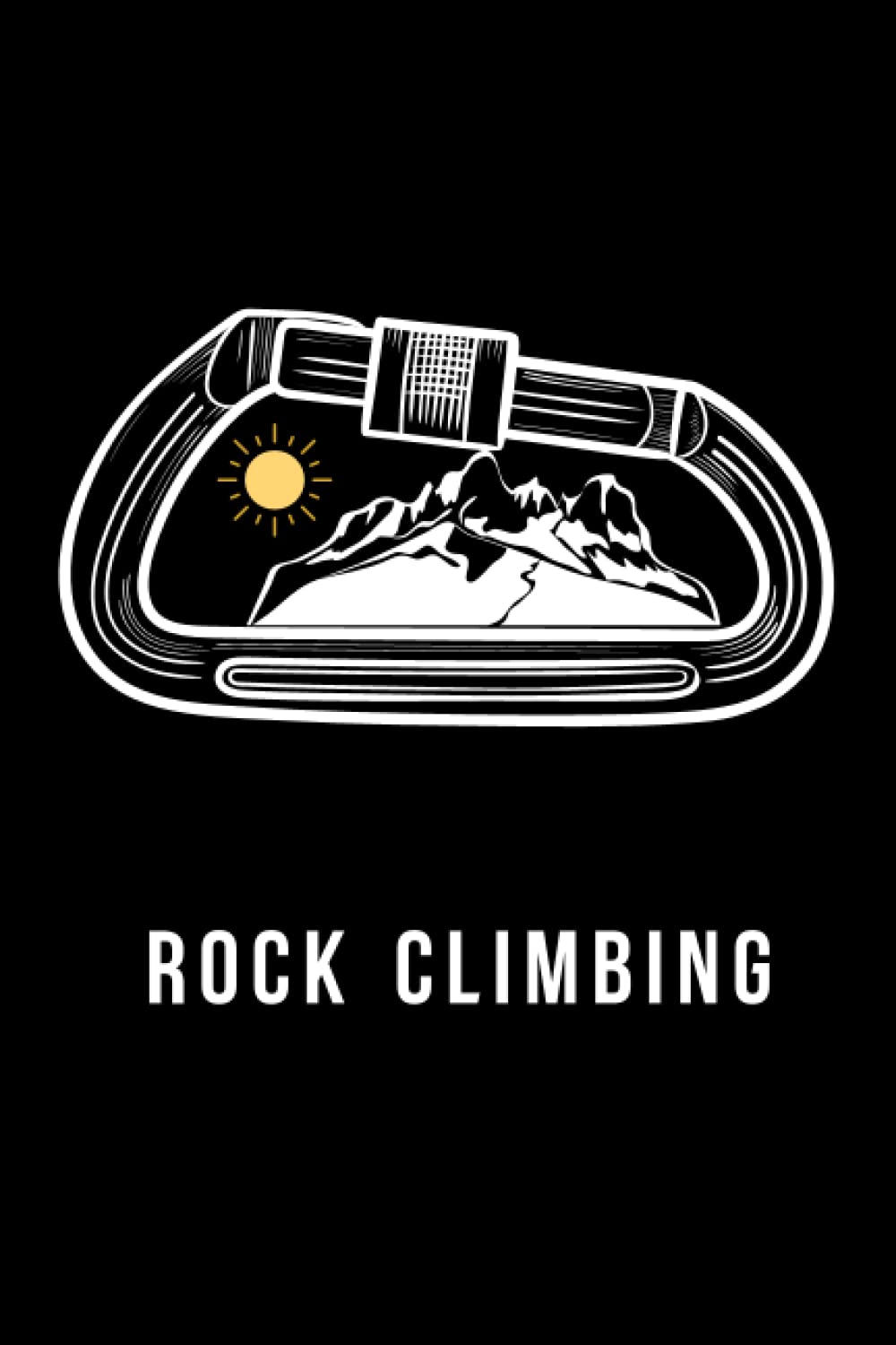 Rock Climbing: Rock Climber Journal to Record and Track Climbs Rock Climbing Logbook for Climbing Lovers