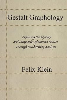 Gestalt Graphology Exploring the Mystery and Complexity of Human Nature Through Handwriting Analysis