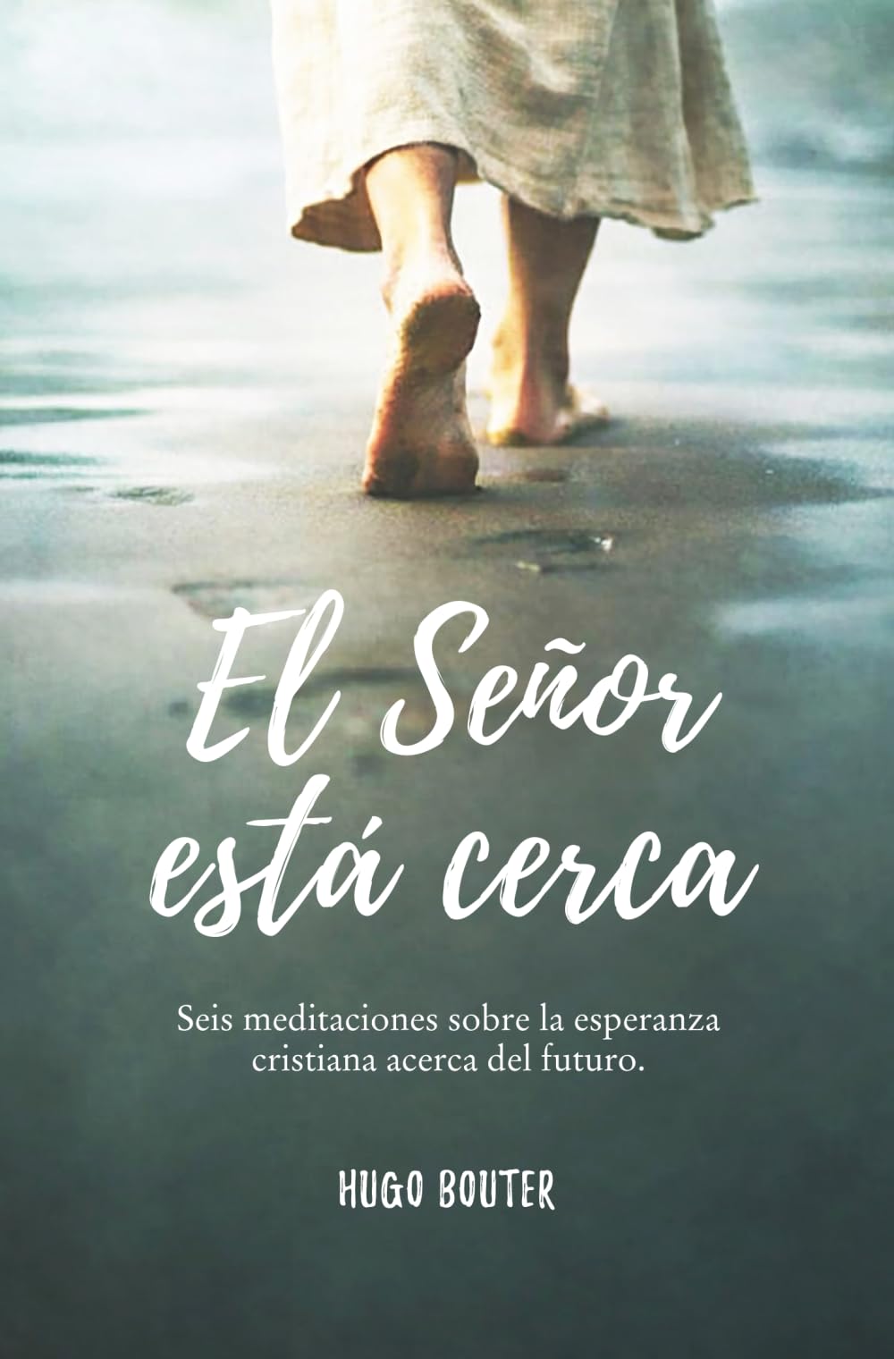 El Señor está cerca: Seis meditaciones sobre la esperanza cristiana acerca del futuro