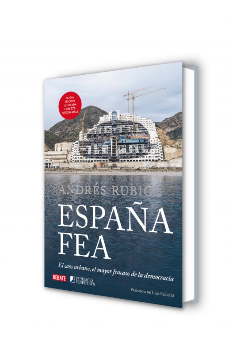 España fea (edición ilustrada 2024): El caos urbano, el mayor fracaso de la democracia (Sociedad)