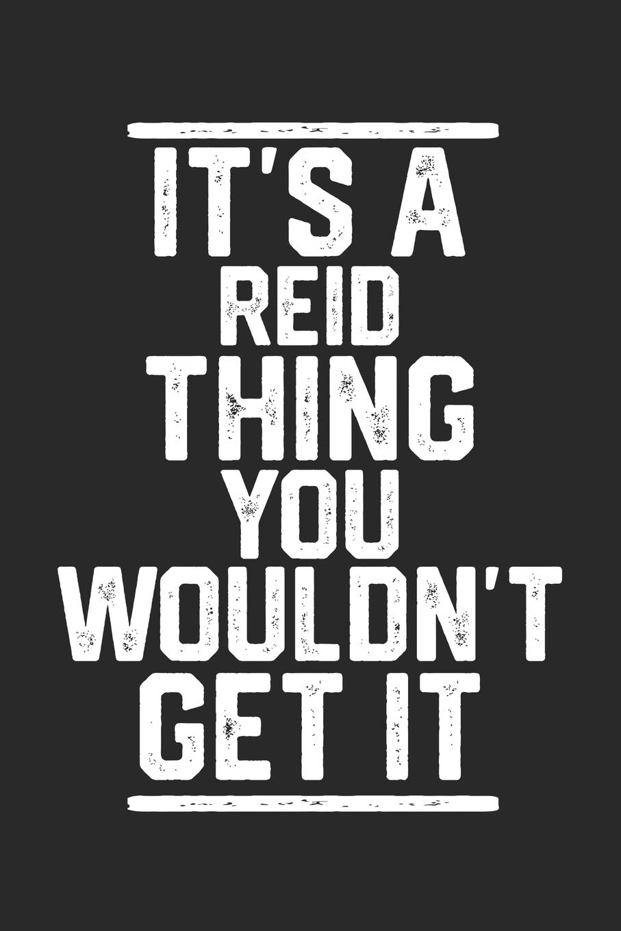 It's a Reid Thing You Wouldn't Get It: Blank Lined Journal - great for Notes, To Do List, Tracking (6 x 9 120 pages)