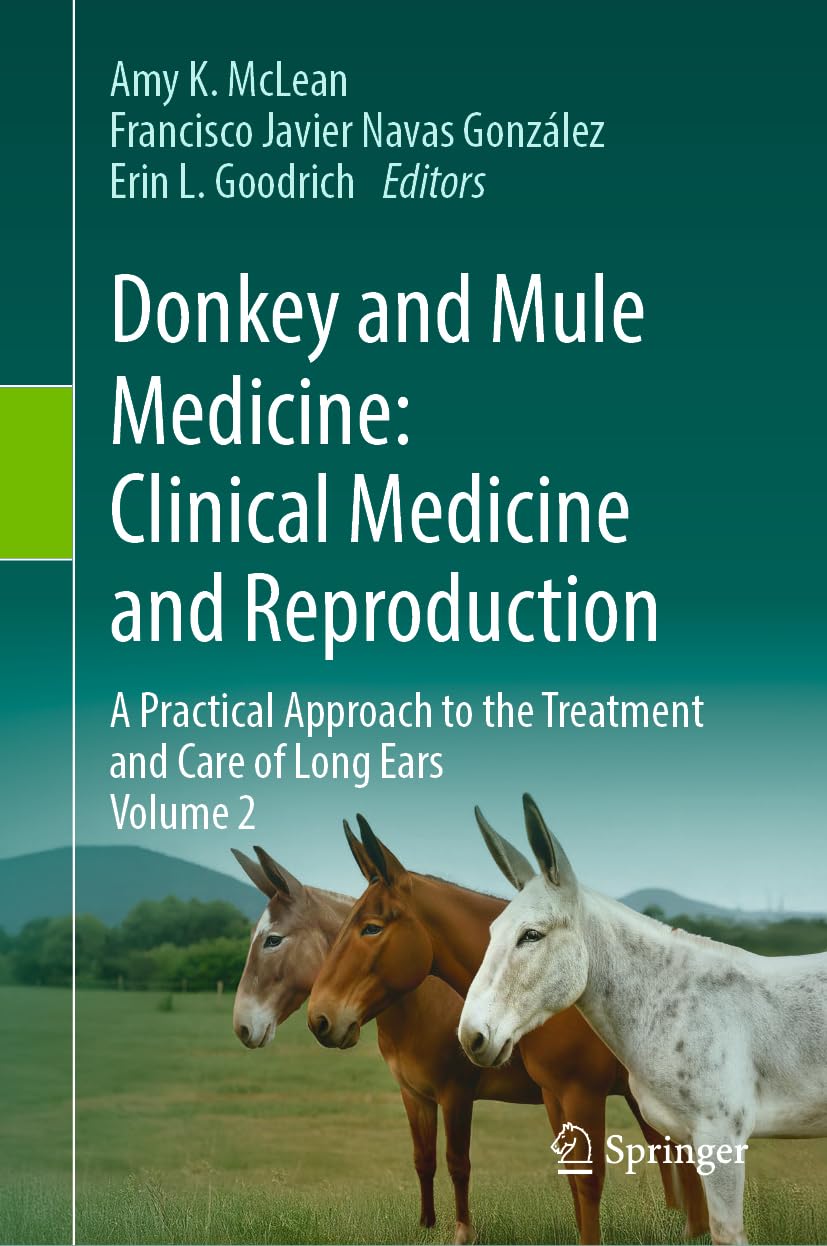 Donkey and Mule Medicine: Clinical Medicine and Reproduction: A Practical Approach to the Treatment and Care of Long Ears - Volume II