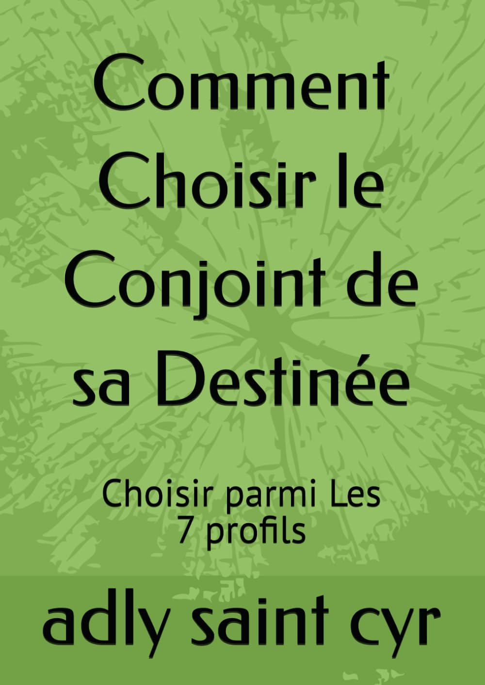 Comment Choisir le Conjoint de sa Destinée: Choisir parmi Les 7 profils