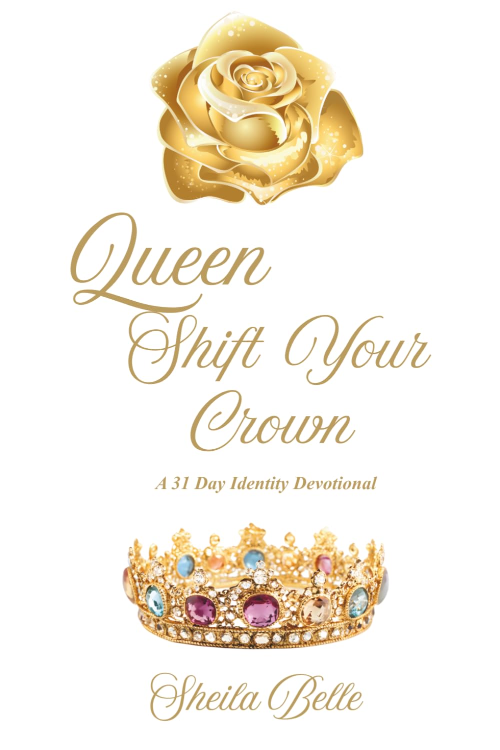 Queen Shift Your Crown: Daily Reminders of Who You Are in Christ
