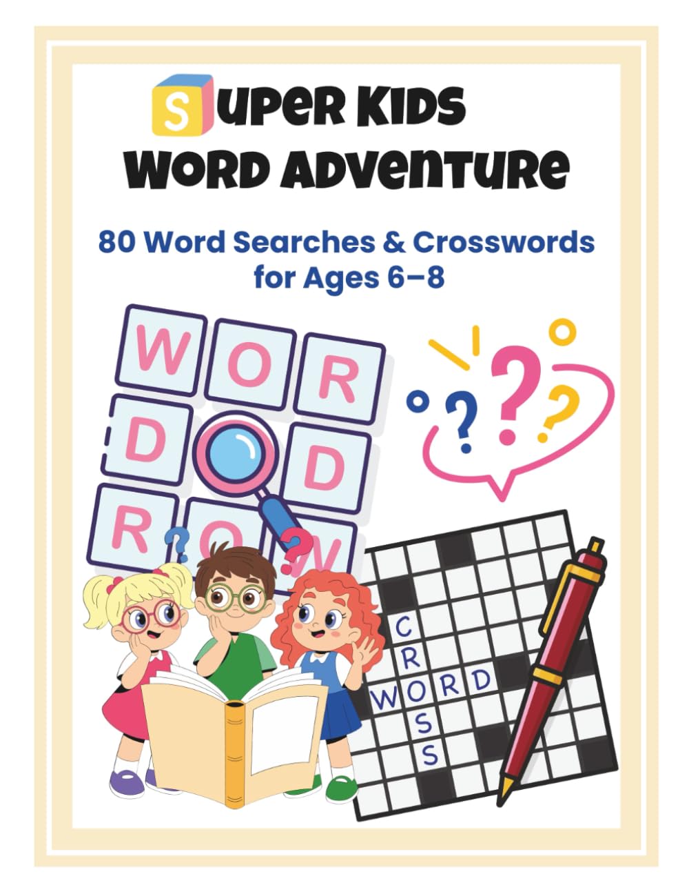 Super Kids Word Adventure: 80 Word Searches & Crosswords for Ages 6–8