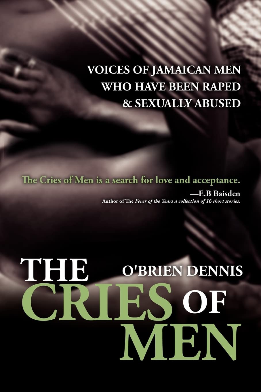 The Cries of Men: Voices of Jamaican Men who have been Raped and Sexually Abused