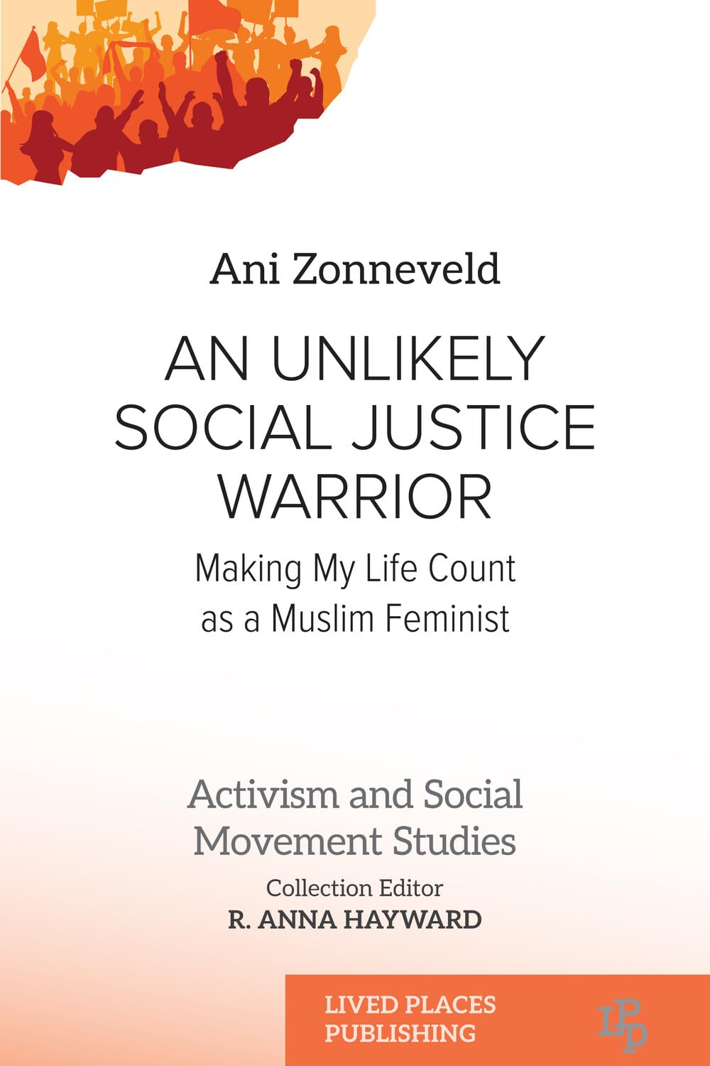 An Unlikely Social Justice Warrior: Making My Life Count as a Muslim Feminist (Queer and LGBT+ Studies)