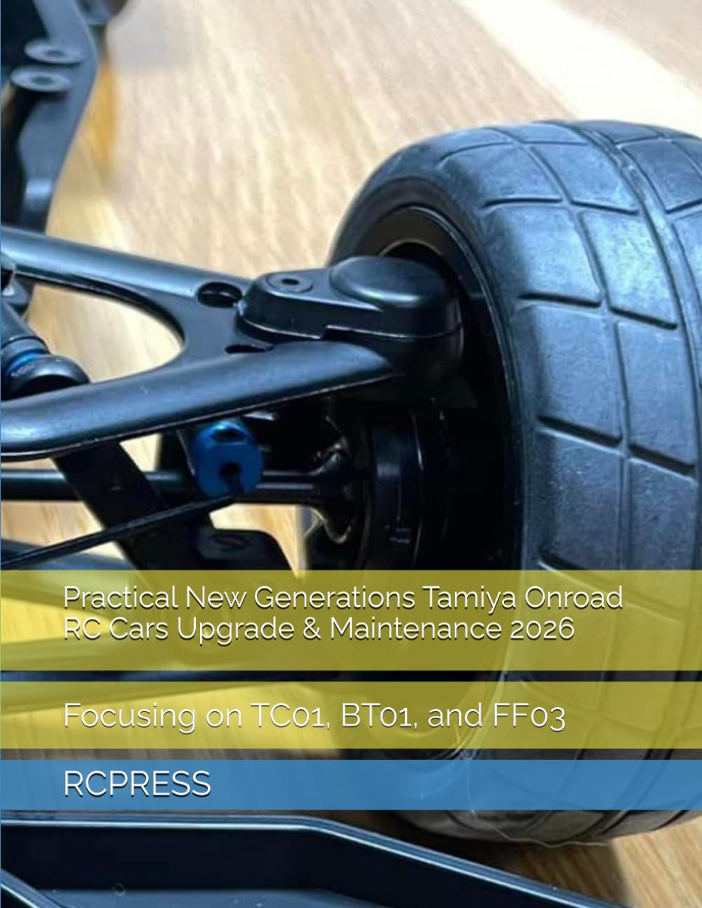 Practical New Generations Tamiya Onroad RC Cars Upgrade & Maintenance 2026: Focusing on TC01, BT01, and FF03