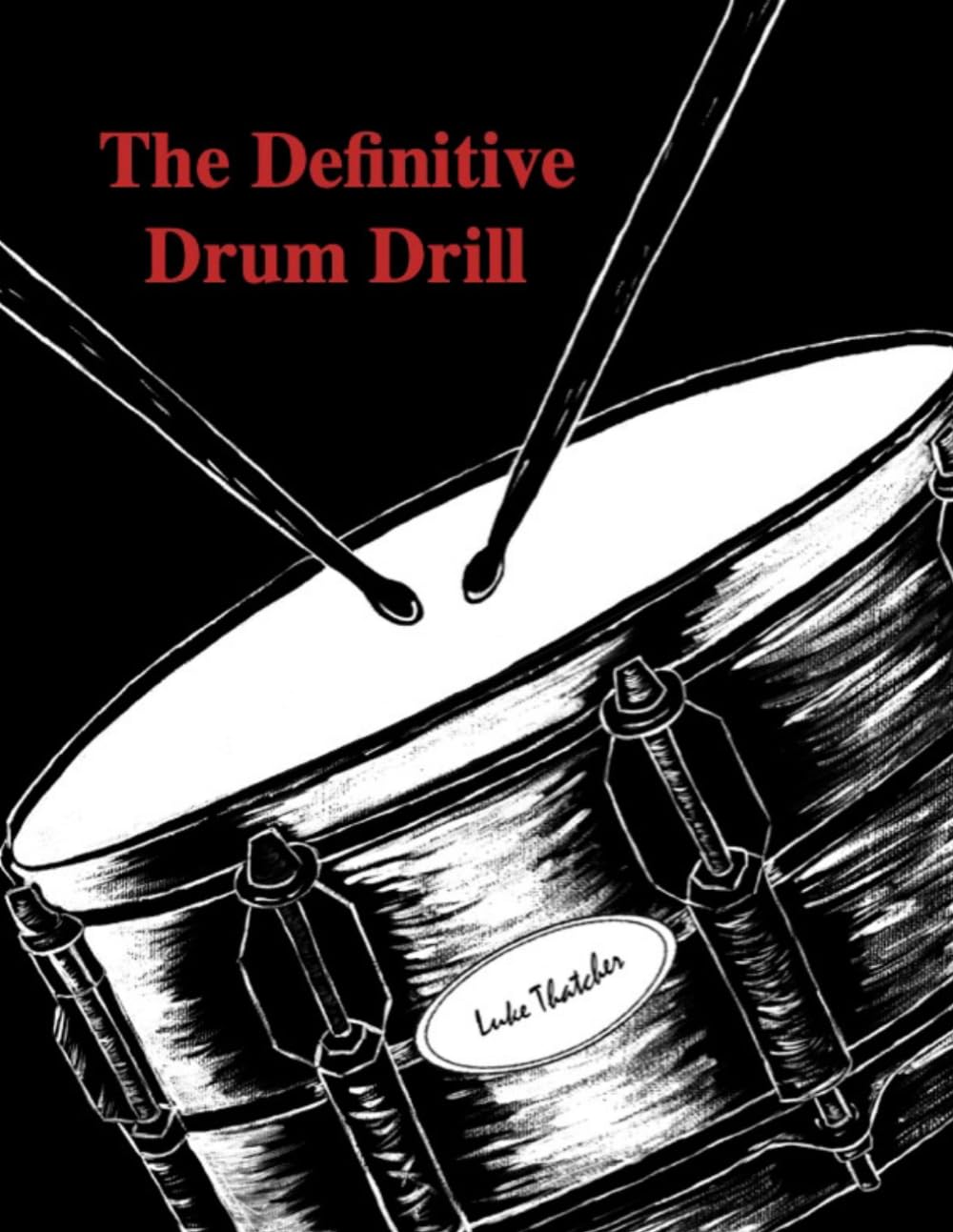 The Definitive Drum Drill: A Concise Handbook on Snare Drum Technique