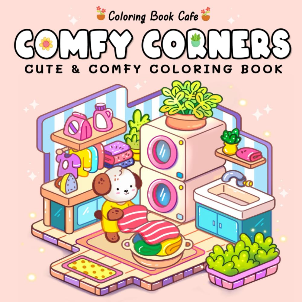 Comfy Corners: Cute and Comfy Coloring Book for Adult and Teens (Cute and Comfy Coloring Books)
