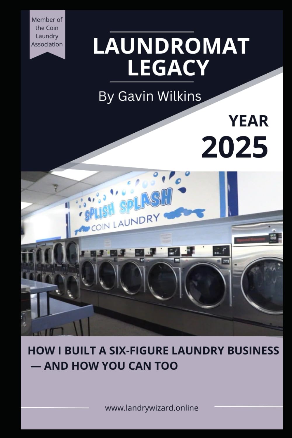 Laundromat Legacy: How I Built a Six-Figure Laundry Business — and How You Can Too