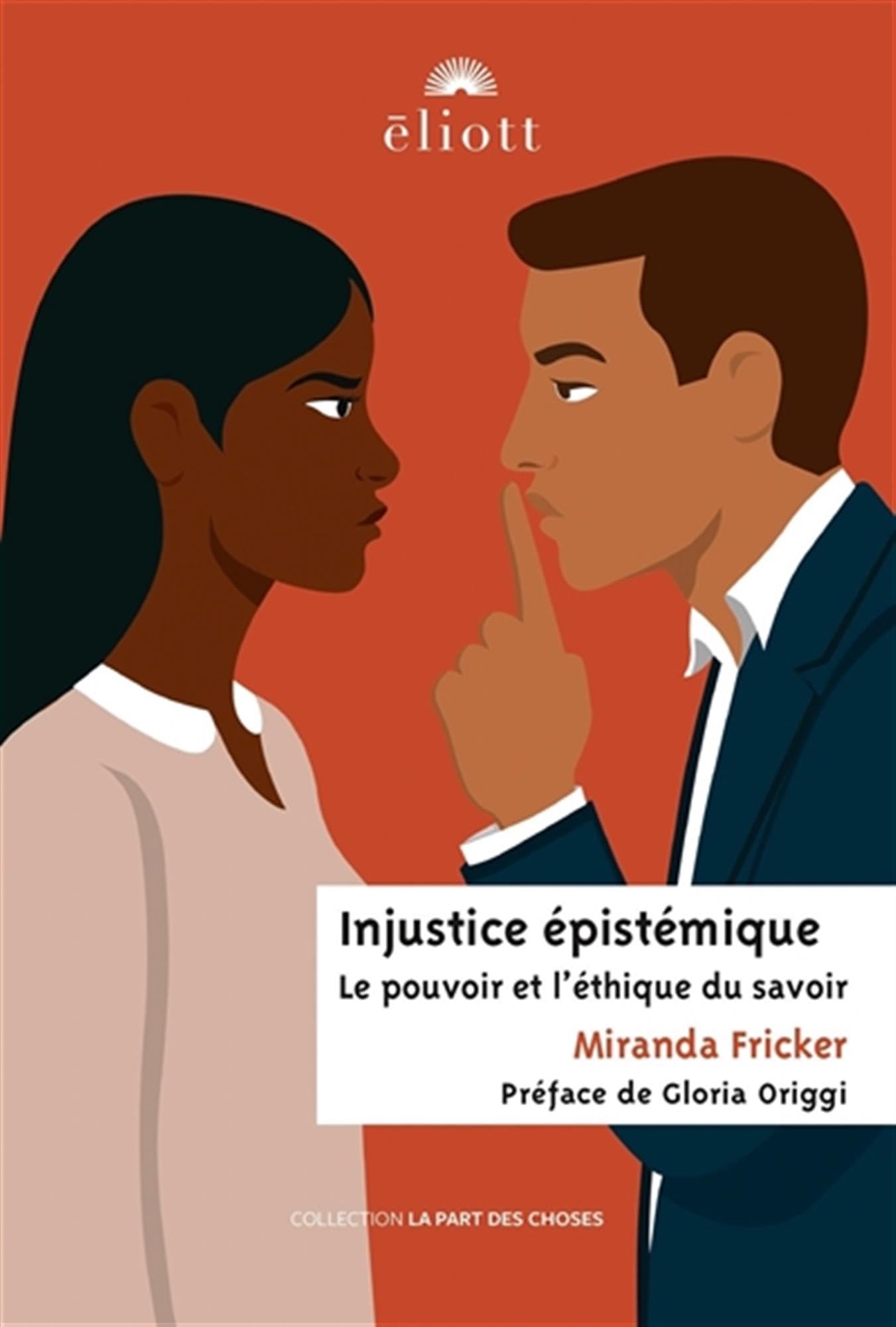Injustice épistémique: Le pouvoir et l'éthique du savoir