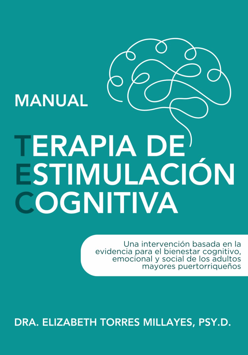 Terapia de Estimulación Cognitiva (TEC): Una intervención basada en la evidencia para el bienestar cognitivo, emocional y social de los adultos mayores puertorriqueños (Spanish Edition)      Paperback – July 20, 2025