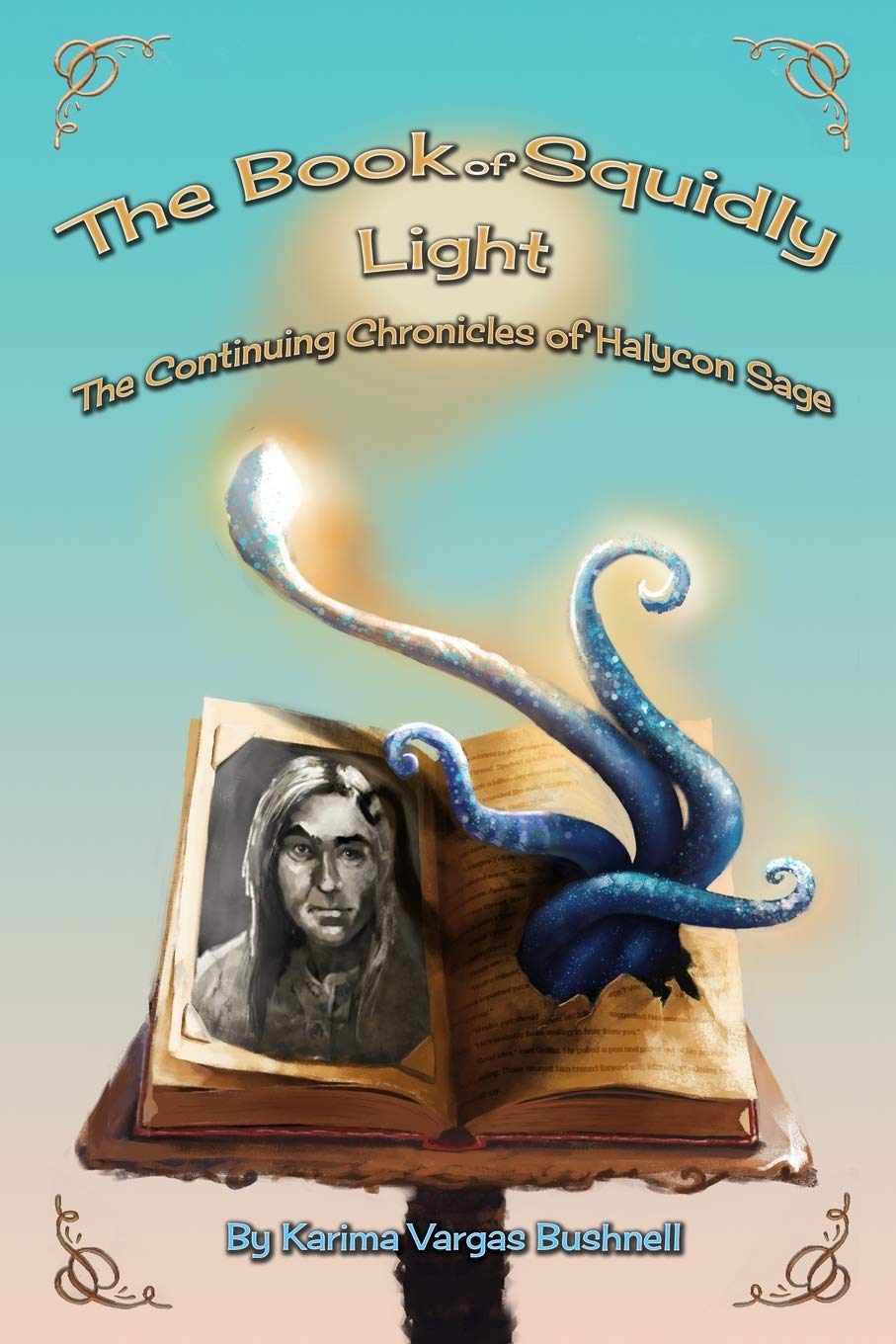 The Book of Squidly Light: The Continuing Chronicles of Halycon Sage Book 2
