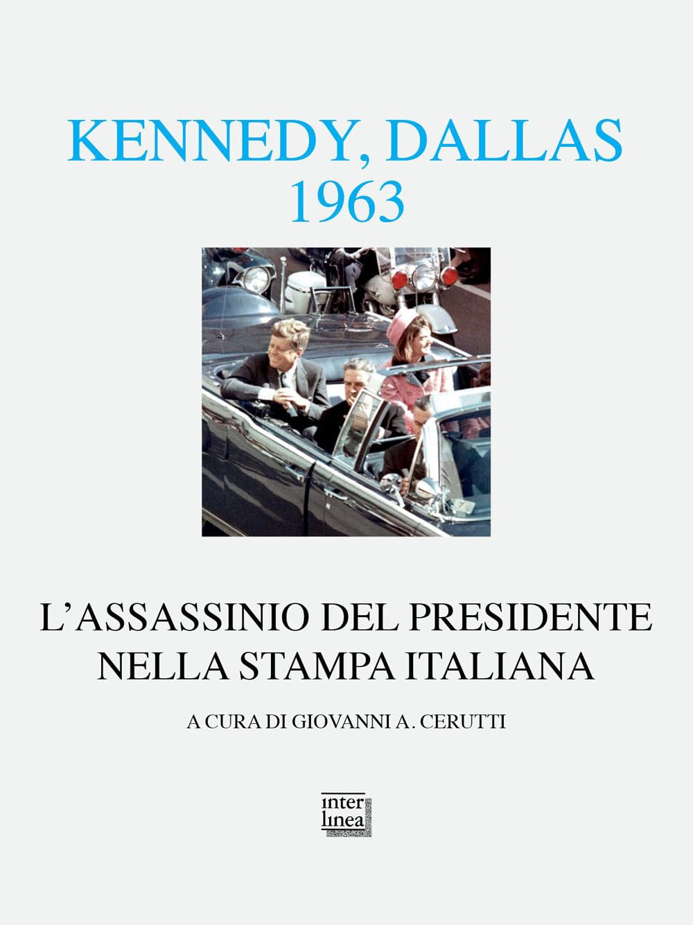 Kennedy Dallas 1963. L'assassinio Del Presidente Nella Stampa Italiana - 4
