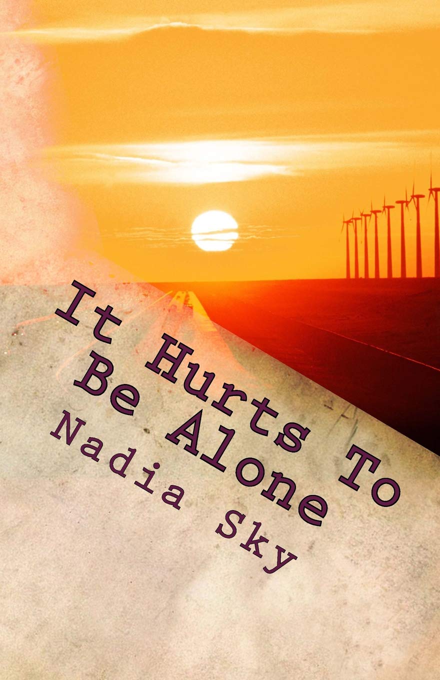 It Hurts To Be Alone: Sky, Nadia: 9781986238199: Amazon.com: Books