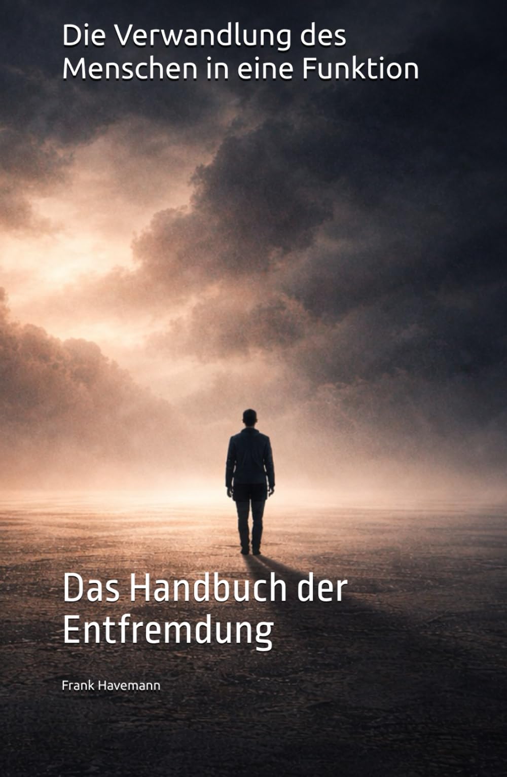 Die Verwandlung des Menschen in eine Funktion: Das Handbuch der Entfremdung