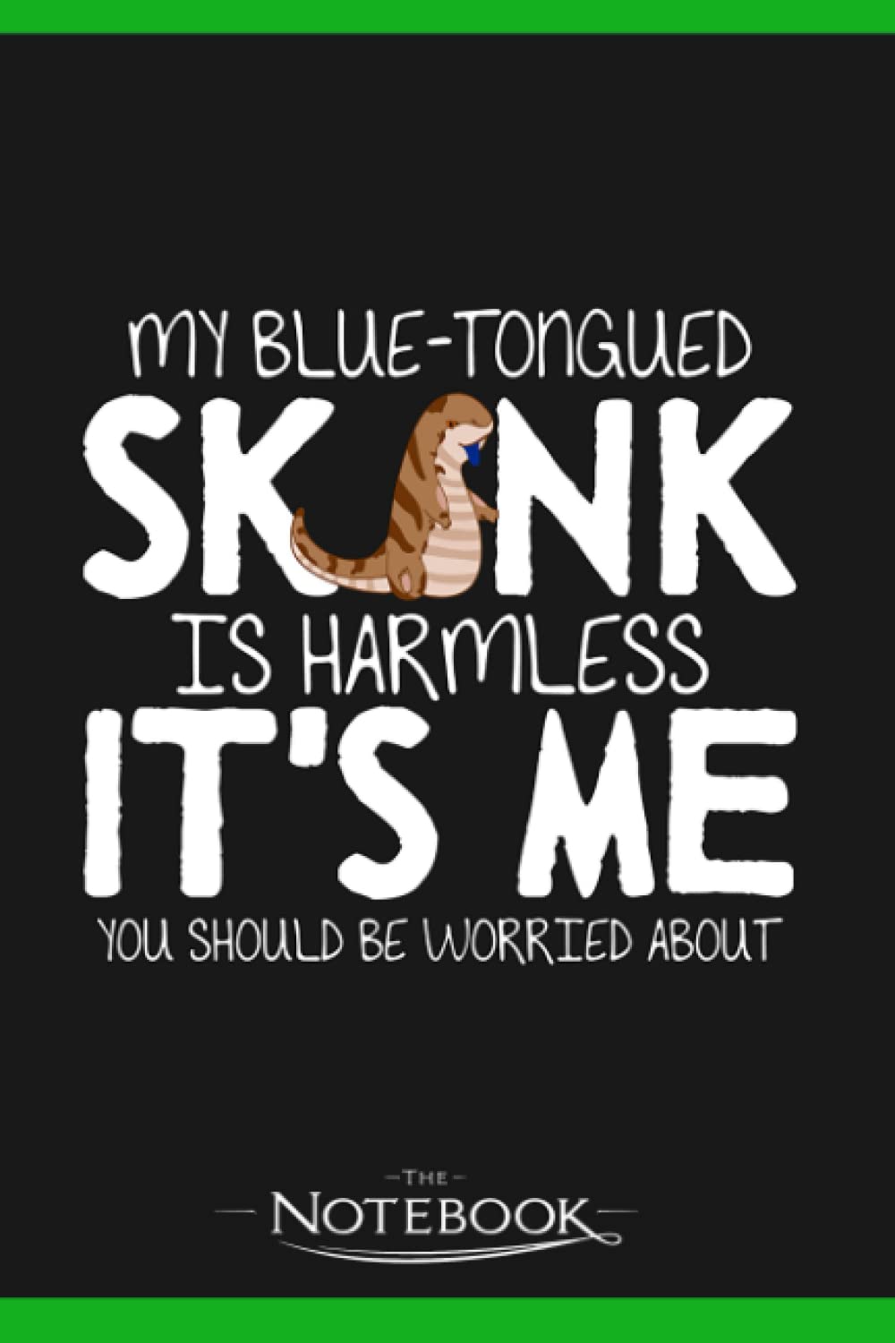 Blue Tongue Skink Joke Harmless Skinks Notebook: 120 pages 6x9 inches| Gratitude Journal Notebook Gift For All Ages All Genders