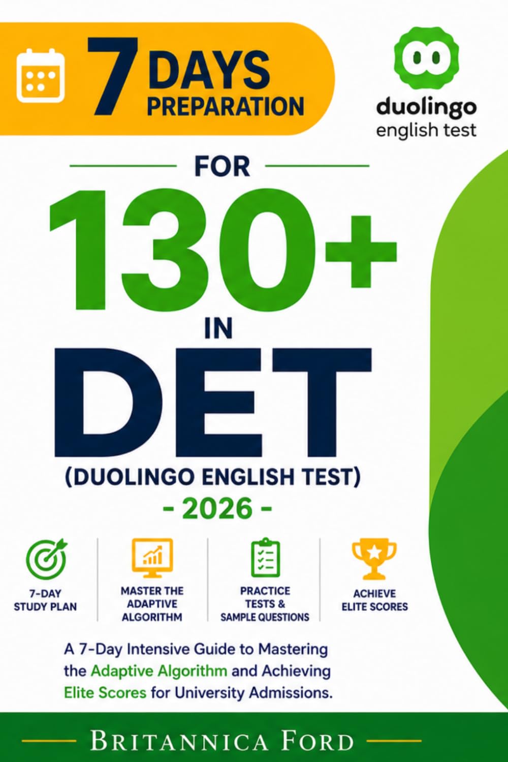 7 Days Preparation for 130+ in DET (Duolingo English Test) - 2026: A 7-Day Intensive Guide to Mastering the Adaptive Algorithm and Achieving Elite Scores for University Admissions.