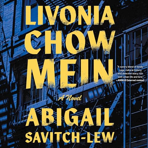 Livonia Chow Mein Audiobook By Abigail Savitch-Lew cover art