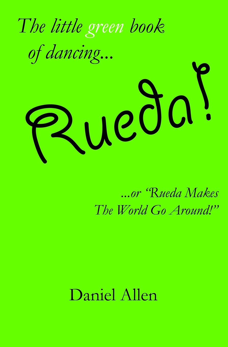 Rueda!: ...or "Rueda Makes The World Go Around!": Volume 2 (The Little Book of Dancing)