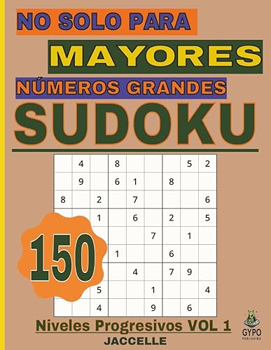 Sudoku No Solo Para Mayores Números Grandes Niveles Progresivos Vol. 1 150 Pasatiempos para Ejercitar la Mente (Spanish Edition)