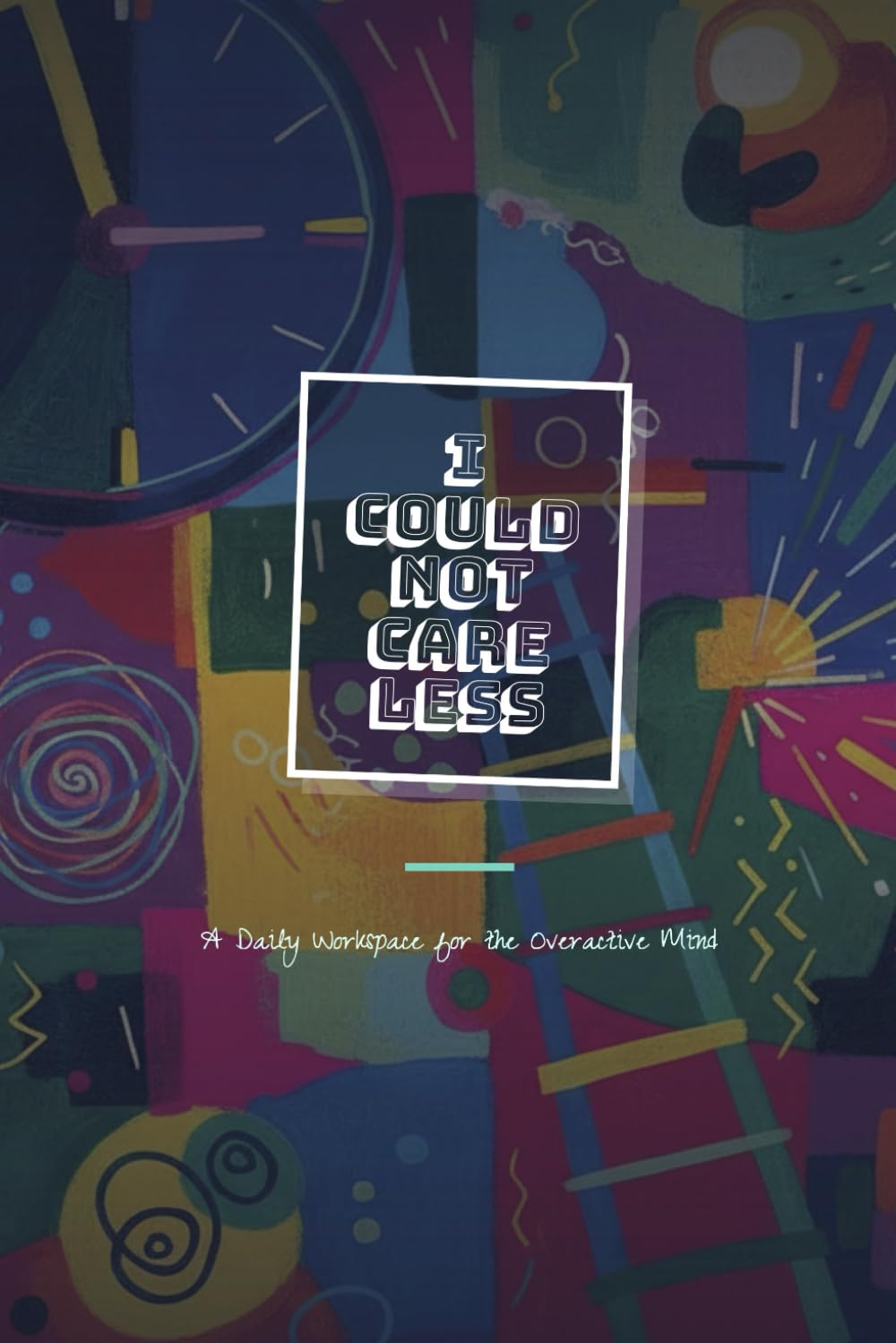 I could not care less: A Daily Workspace for the Overactive Mind