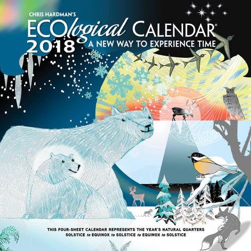 Chris Hardman 2018 Ecological Wall Calendar: A New Way to Experience Time