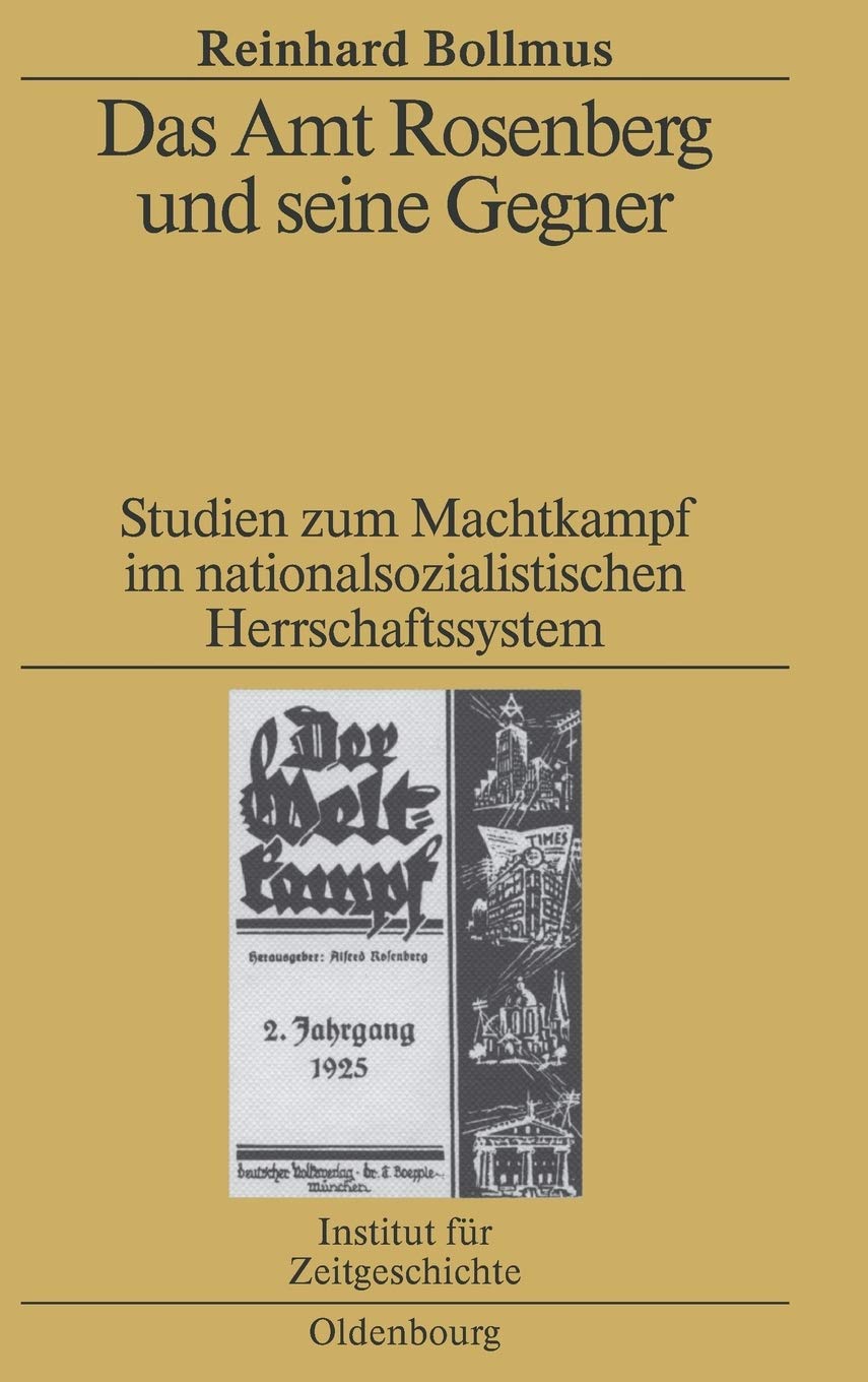 Das Amt Rosenberg Und Seine Gegner: Studien Zum Machtkampf Im Nationalsozialistischen Herrschaftssystem