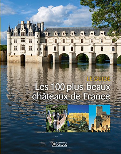 Télécharger Les 100 plus beaux châteaux de France livre En ligne