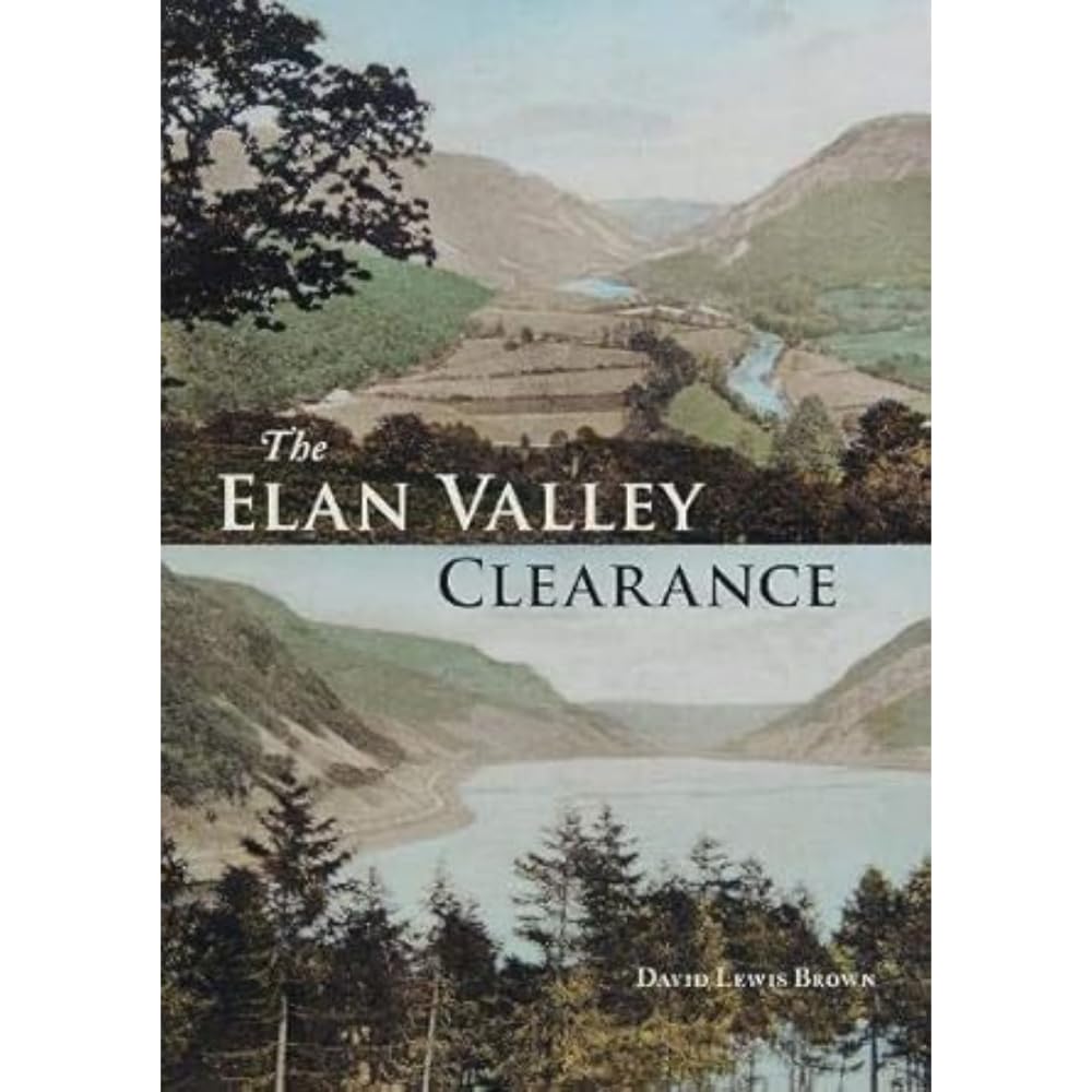 The Elan Valley Clearance: The Fate of the Peop. Brown**