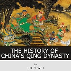 The History of China&rsquo;s Qing Dynasty Audiolibro Por Lilly Wei arte de portada