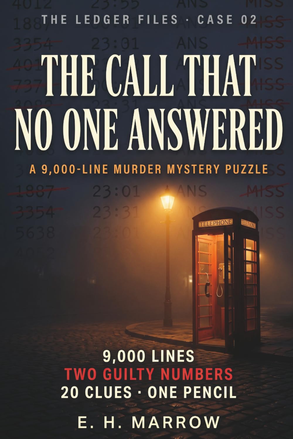 The Call That No One Answered: A 9,000-Line Murder Mystery Puzzle — 20 Clues, Two Guilty Numbers | An Immersive Logic & Elimination Game for Adults (The Ledger Files, Case 02)