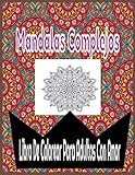  Mandalas Complejos: Libro De Colorear Para Adultos con amor: 50 inspiradores y edificantes intrincados diseños de mandalas geométricos para adultos - ... para mujeres y hombres - Tamaño 8.5x11