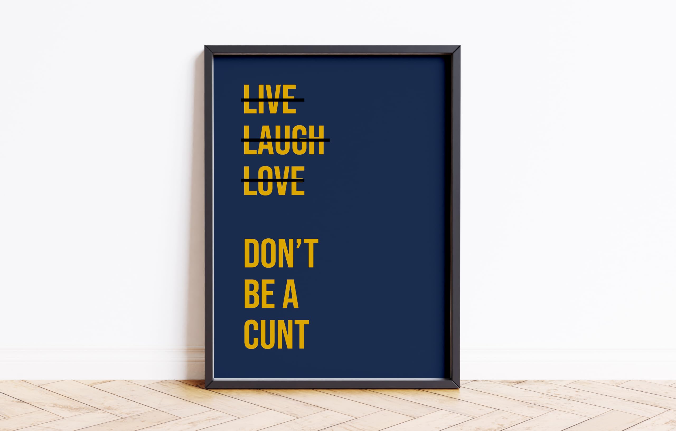 Live Laugh Don't Be A C*** Print Wall Posters Art A5 A4 A3 A2 A1 Maxi Home Decor Unframed Trendy Preppy Quotes Colours Funny Wall Prints 9096 (Navy/Mustard, A3-297 x 420 mm)