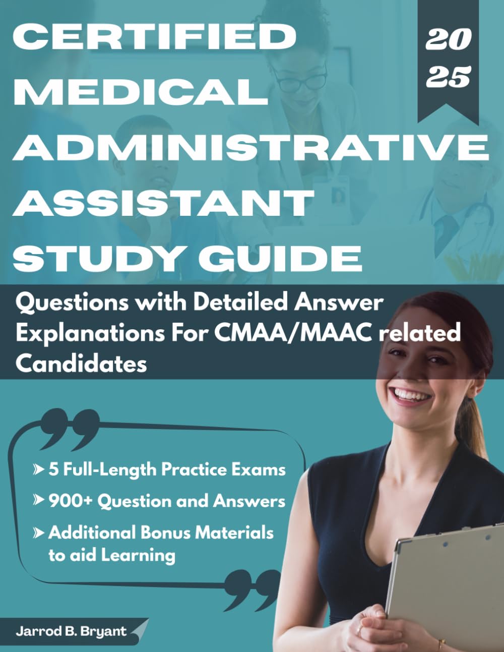 CERTIFIED MEDICAL ADMINISTRATIVE ASSISTANT STUDY GUIDE (2025-2026): 5 Full-Length Practice Exams & 900+ Questions with Detailed Answer Explanations