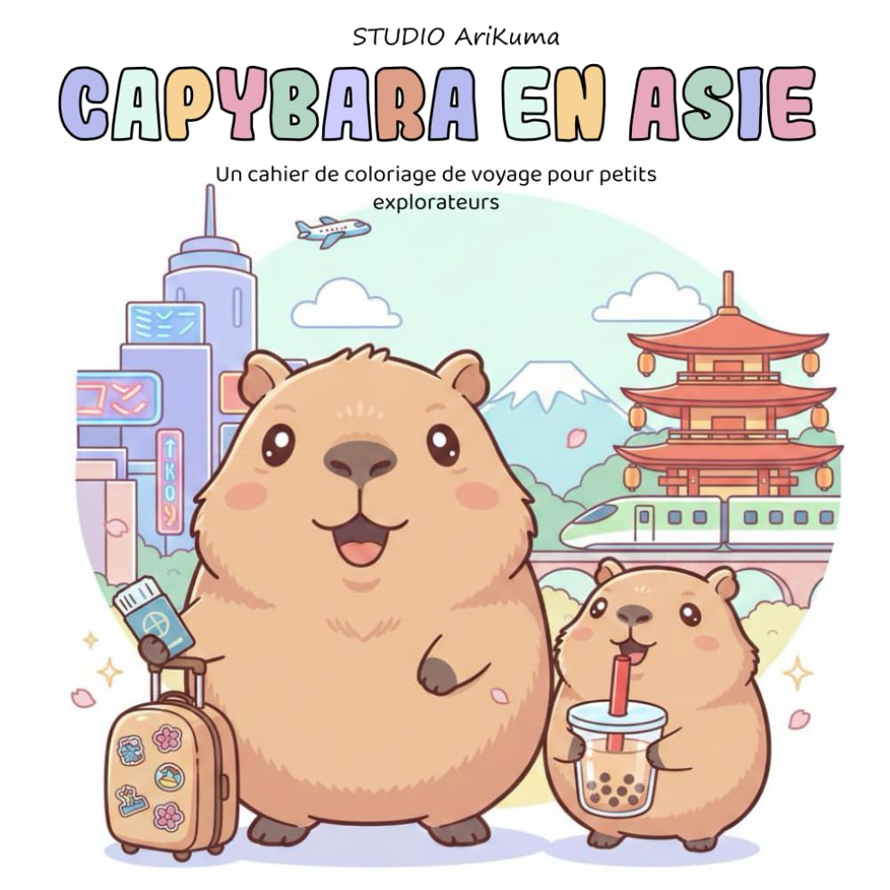 Capybara en Asie: Cahier de coloriage de voyage en Asie pour petits explorateurs