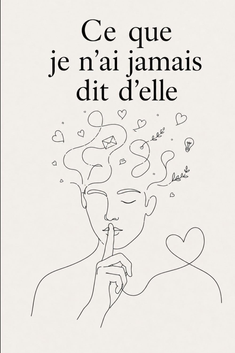 Ce que je n'ai jamais dit d'elle