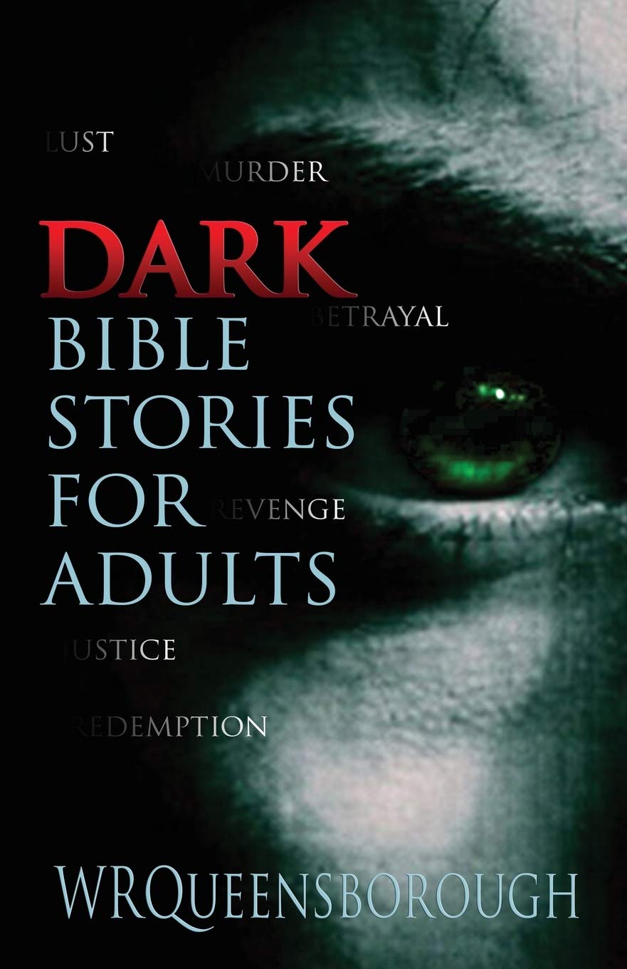 Dark Bible Stories For Adults: Lust Murder Betrayal Revenge Justice Redemption