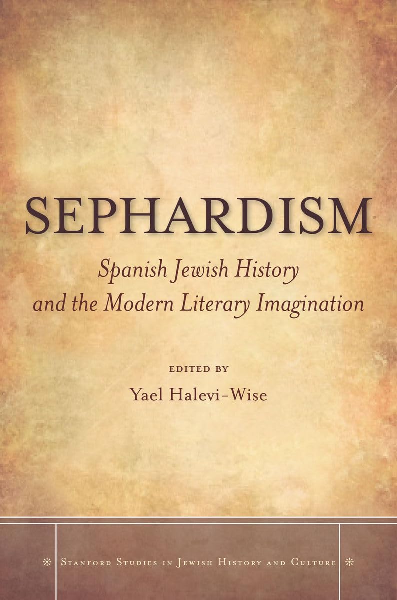 Buy Sephardism: Spanish Jewish History and the Modern Literary Imagination (Stanford Studies in Jewish History and Culture) — BookShops.in