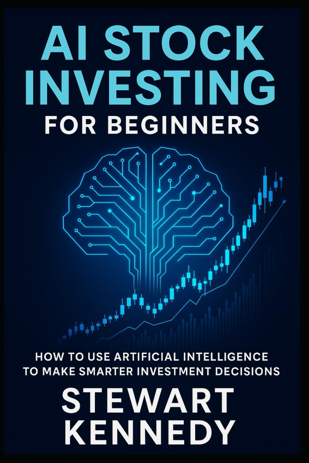 AI Stock Investing for Beginners: How to Use Artificial Intelligence to Make Smarter Investment Decisions (The Investing Essentials Library)